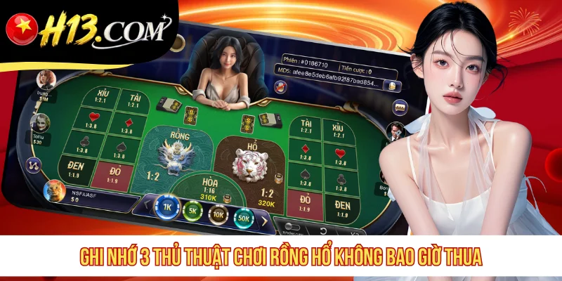 Ghi nhớ 3 thủ thuật chơi Rồng Hổ không bao giờ thua