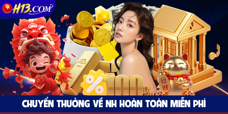 Giao dịch chuyển thưởng về NH hoàn toàn miễn phí