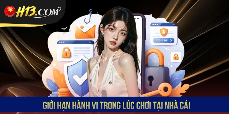 Giới hạn hành vi trong lúc chơi tại nhà cái
