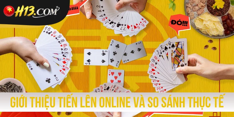 Giới thiệu Tiến Lên online và so sánh thực tế