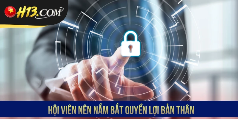 Hội viên nên nắm bắt quyền lợi bản thân