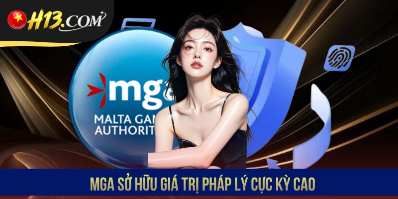 MGA sở hữu giá trị pháp lý cực kỳ cao