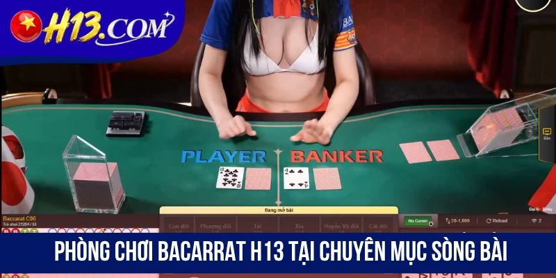 Phòng chơi Bacarrat H13 tại chuyên mục sòng bài