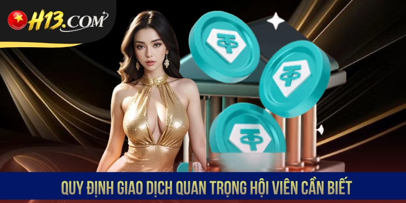 Quy định giao dịch quan trọng hội viên cần biết