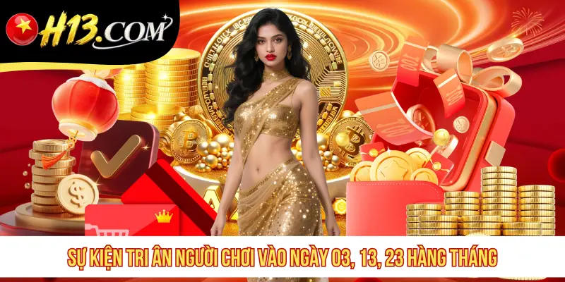 Sự kiện tri ân người chơi vào ngày 03, 13, 23 hàng tháng