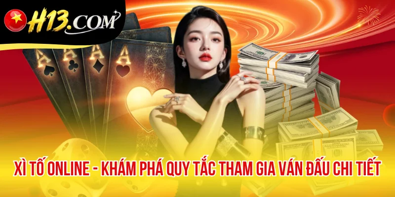 Xì Tố Online - Khám Phá Quy Tắc Tham Gia Ván Đấu Chi Tiết